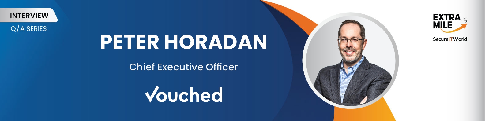 ExtraMile by SecureITWorld QA Series with Peter Horadan, Vouched