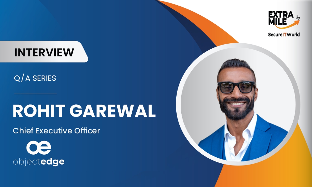 Rohit Garewal, Chief Executive Officer of Object Edge