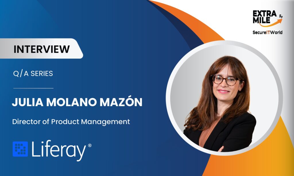 Interview With Julia Molano Mazón, Director of Product Management at Liferay Interview With Julia Molano Mazón, Director of Product Management at Liferay