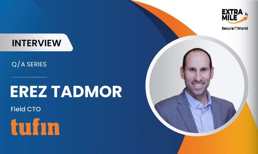 Erez Tadmor, Field CTO at Tufin Erez Tadmor, Field CTO at Tufin