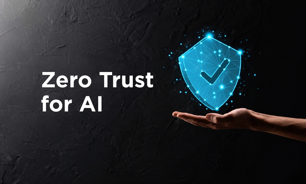 Zero Trust for AI Zero Trust for AI
