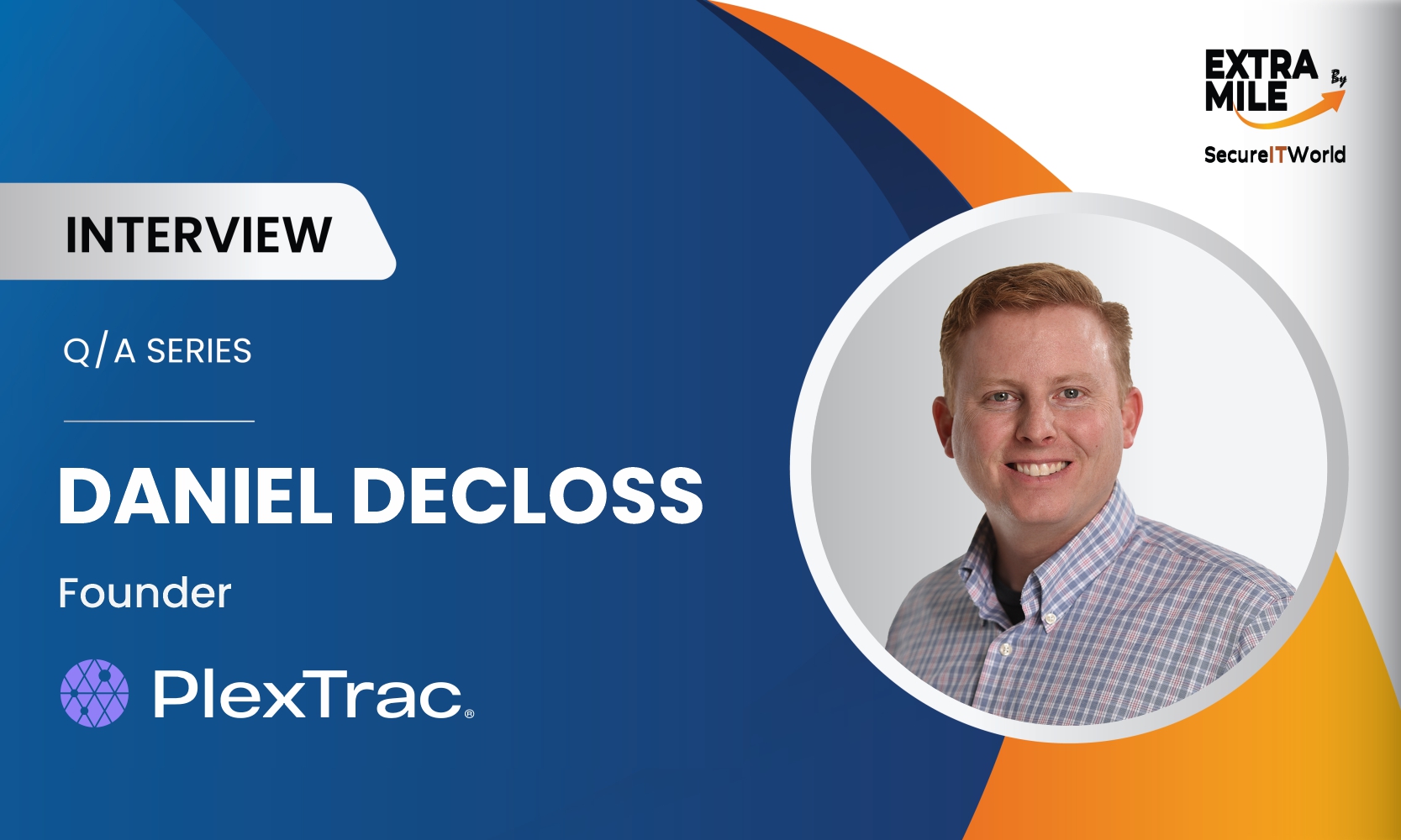 Interview With Daniel DeCloss, Founder of PlexTrac Interview With Daniel DeCloss, Founder of PlexTrac