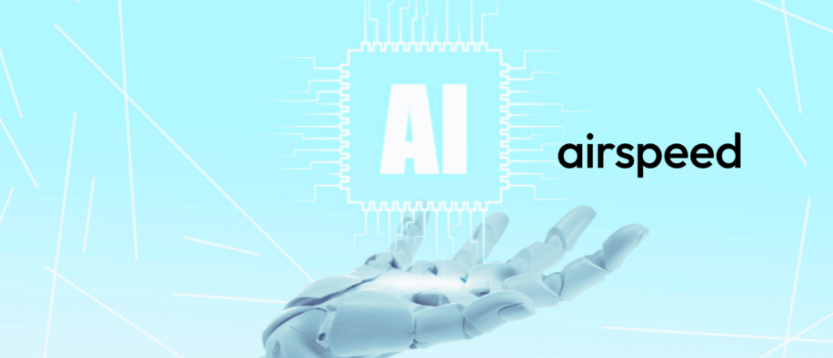 Airspeed Launches New AI-native Era Airspeed Launches New AI-native Era