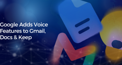 Google Adds Voice Features to Gmail, Docs & Keep