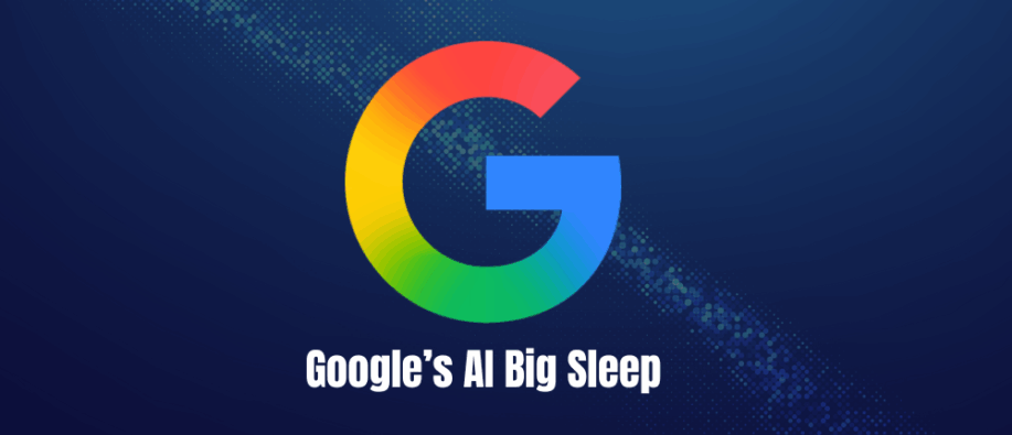 Google’s AI Big Sleep Google’s AI Big Sleep